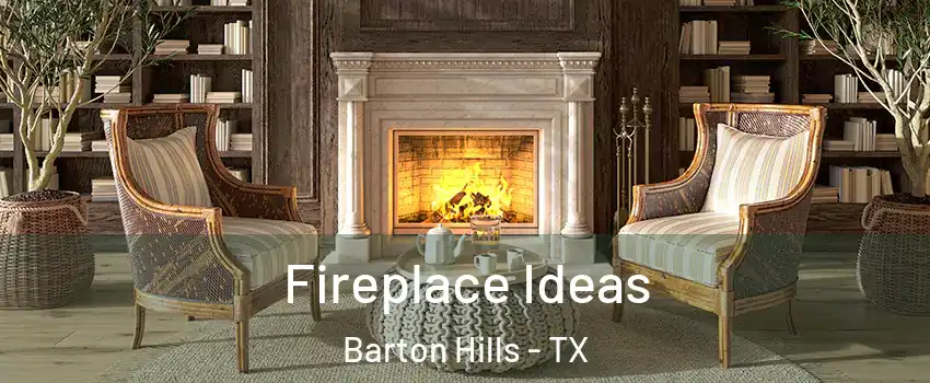 Fireplace Ideas Barton Hills - TX