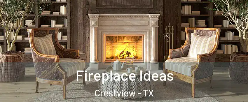 Fireplace Ideas Crestview - TX