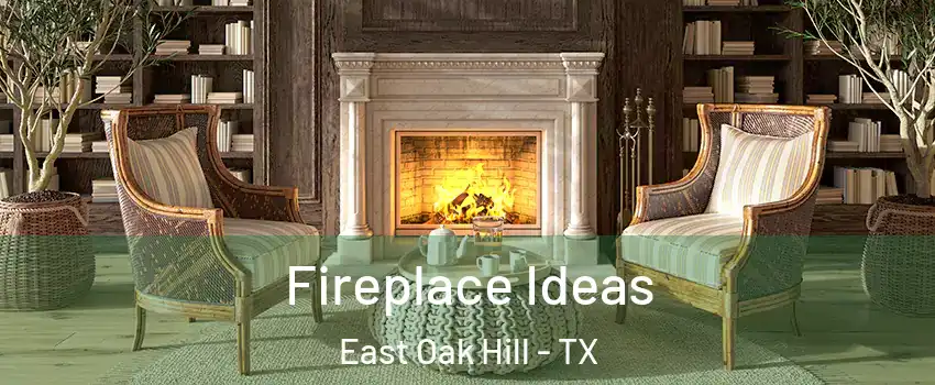 Fireplace Ideas East Oak Hill - TX