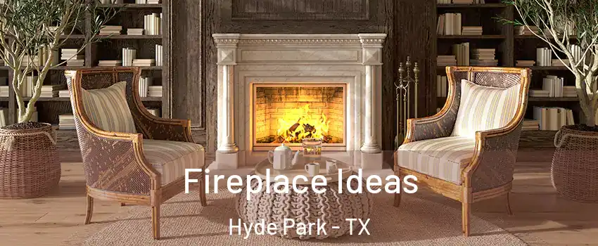 Fireplace Ideas Hyde Park - TX