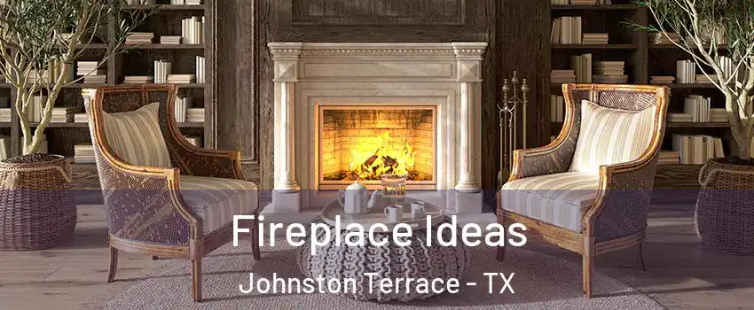 Fireplace Ideas Johnston Terrace - TX