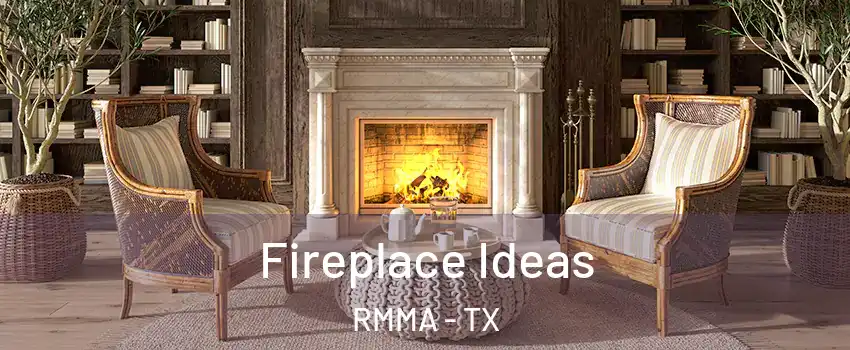 Fireplace Ideas RMMA - TX