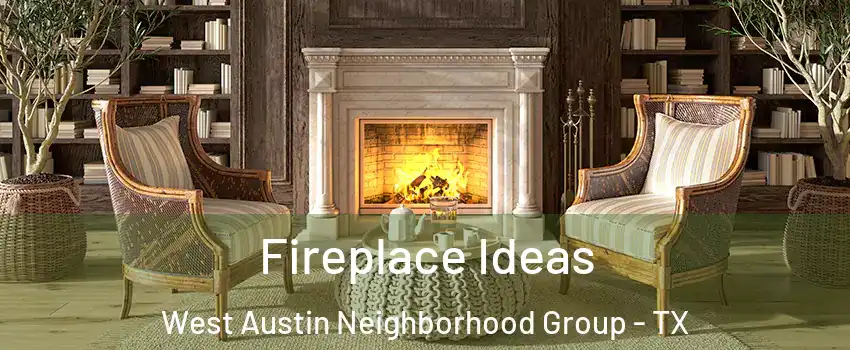 Fireplace Ideas West Austin Neighborhood Group - TX