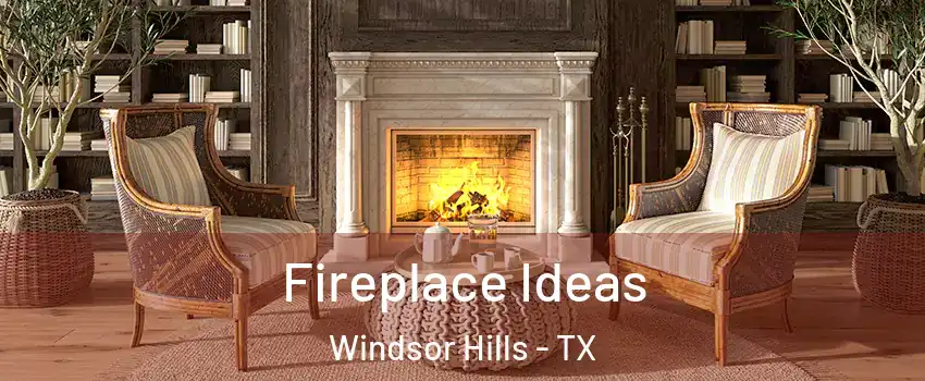 Fireplace Ideas Windsor Hills - TX