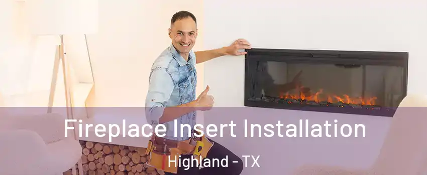 Fireplace Insert Installation Highland - TX