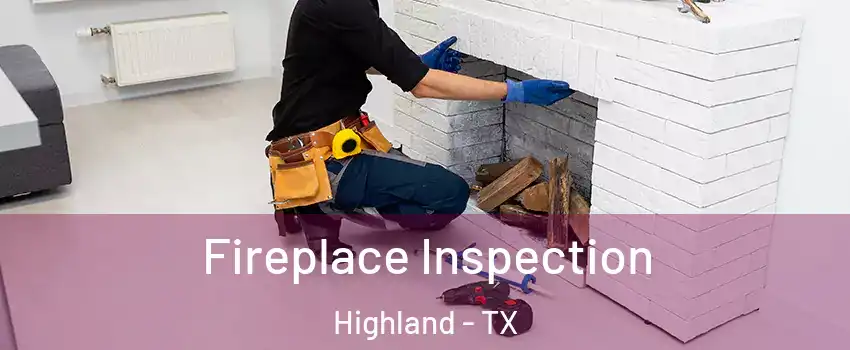 Fireplace Inspection Highland - TX