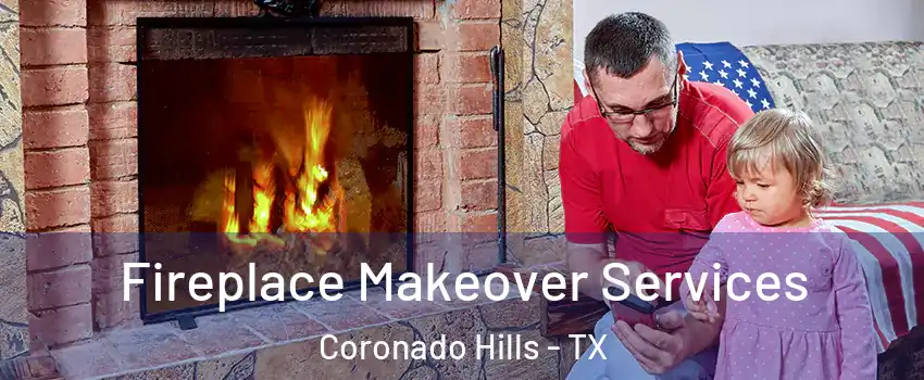 Fireplace Makeover Services Coronado Hills - TX