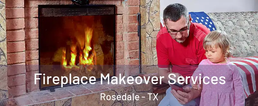 Fireplace Makeover Services Rosedale - TX