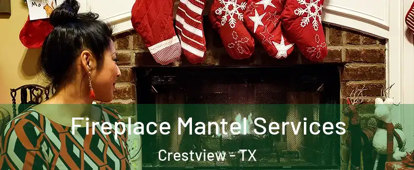 Fireplace Mantel Services Crestview - TX