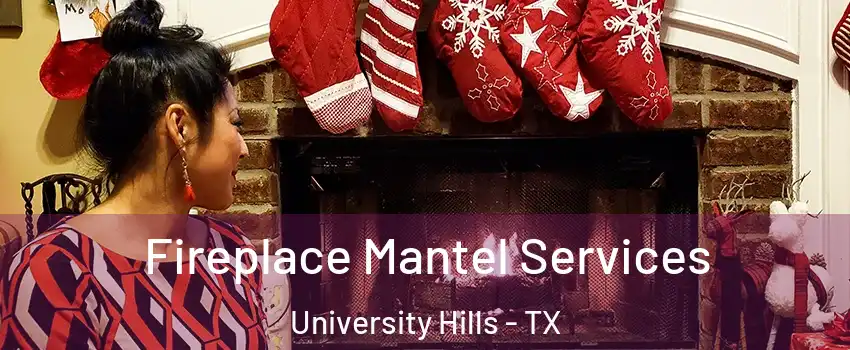 Fireplace Mantel Services University Hills - TX