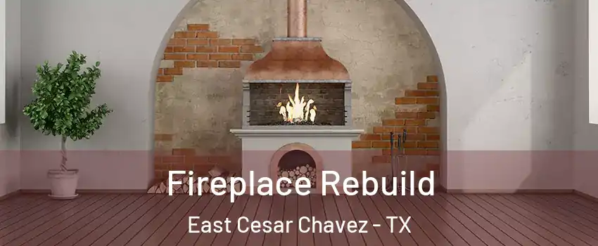 Fireplace Rebuild East Cesar Chavez - TX