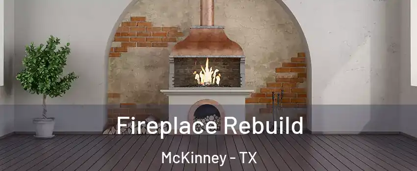 Fireplace Rebuild McKinney - TX