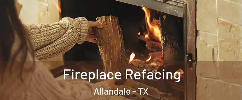 Fireplace Refacing Allandale - TX