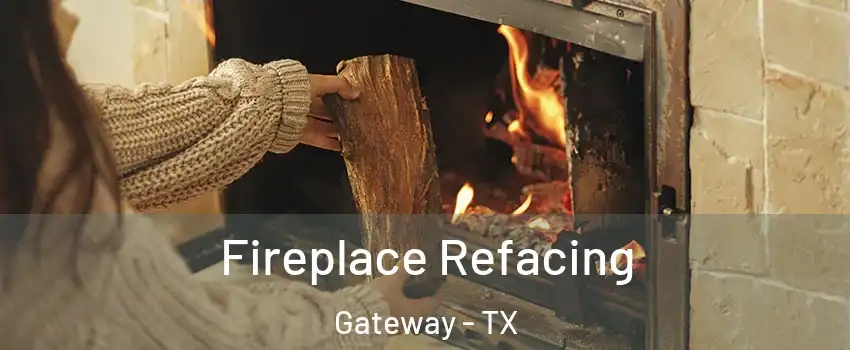 Fireplace Refacing Gateway - TX