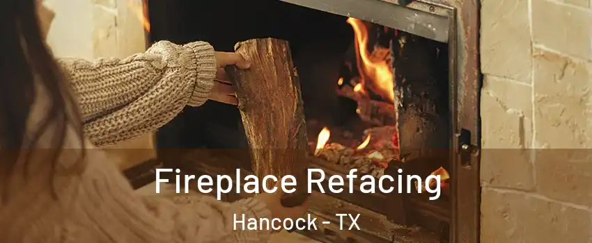 Fireplace Refacing Hancock - TX