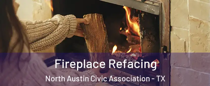 Fireplace Refacing North Austin Civic Association - TX