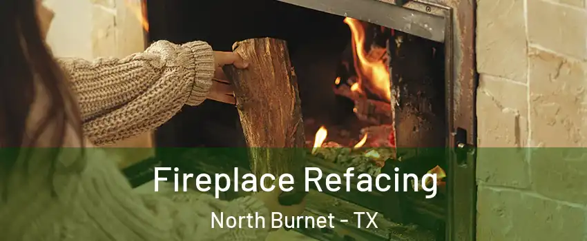 Fireplace Refacing North Burnet - TX