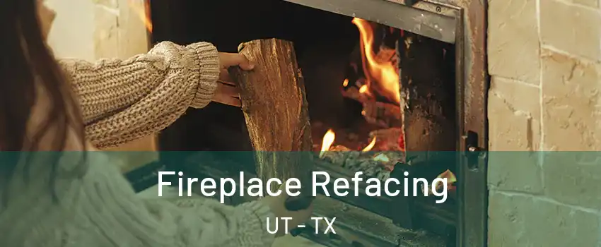 Fireplace Refacing UT - TX