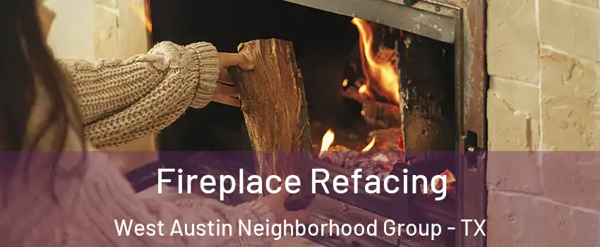 Fireplace Refacing West Austin Neighborhood Group - TX