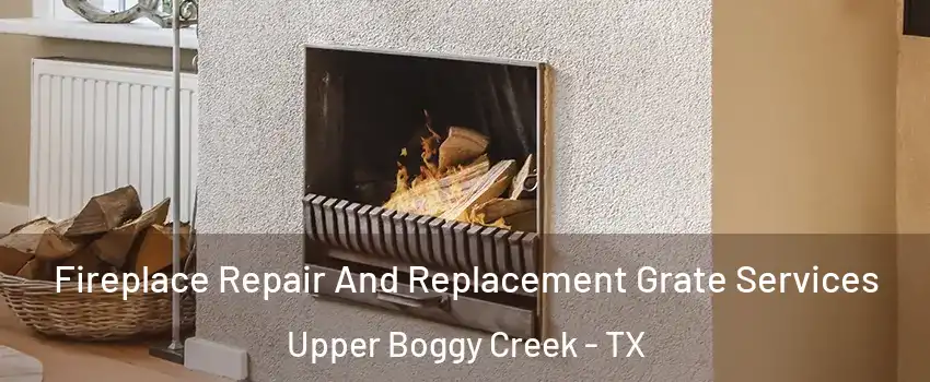 Fireplace Repair And Replacement Grate Services Upper Boggy Creek - TX