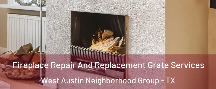 Fireplace Repair And Replacement Grate Services West Austin Neighborhood Group - TX