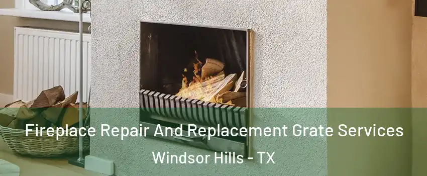 Fireplace Repair And Replacement Grate Services Windsor Hills - TX