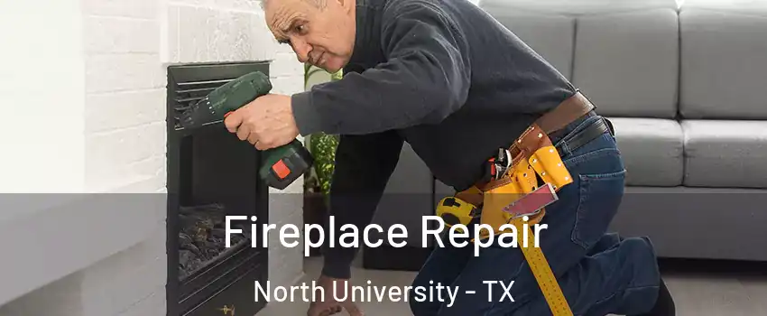 Fireplace Repair North University - TX