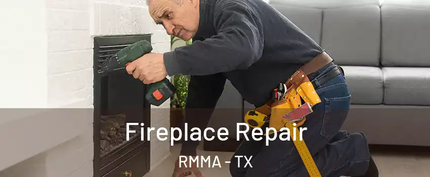 Fireplace Repair RMMA - TX