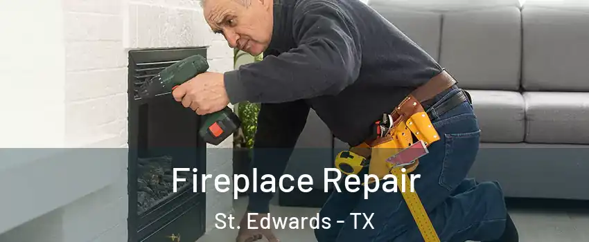 Fireplace Repair St. Edwards - TX