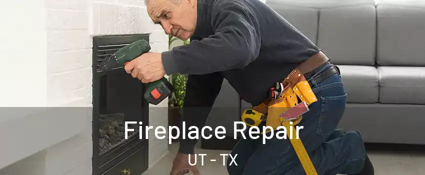 Fireplace Repair UT - TX