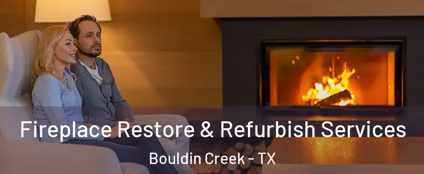 Fireplace Restore & Refurbish Services Bouldin Creek - TX