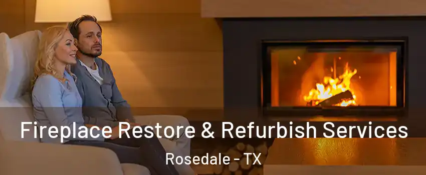 Fireplace Restore & Refurbish Services Rosedale - TX