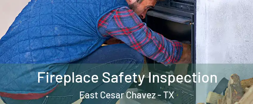 Fireplace Safety Inspection East Cesar Chavez - TX