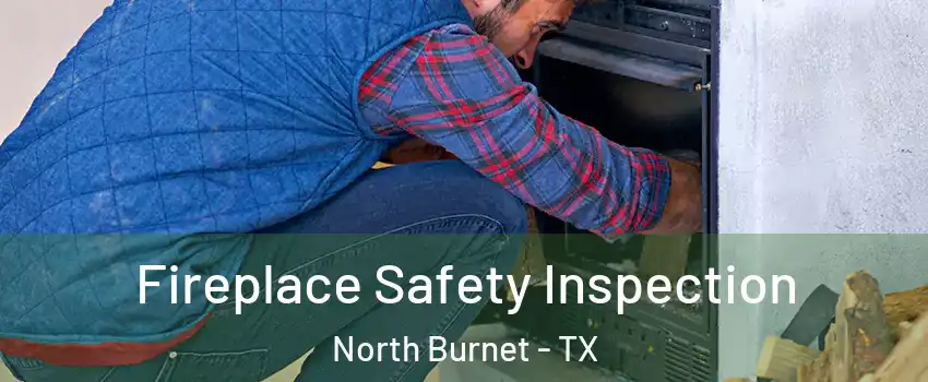 Fireplace Safety Inspection North Burnet - TX