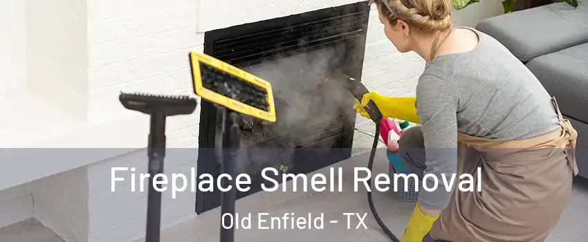 Fireplace Smell Removal Old Enfield - TX