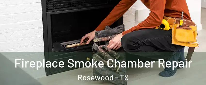 Fireplace Smoke Chamber Repair Rosewood - TX