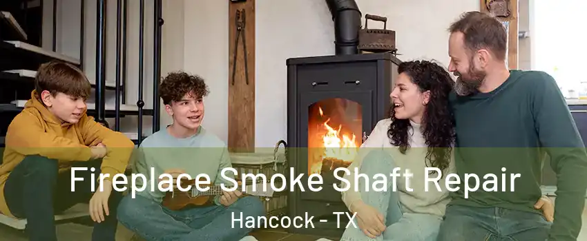 Fireplace Smoke Shaft Repair Hancock - TX