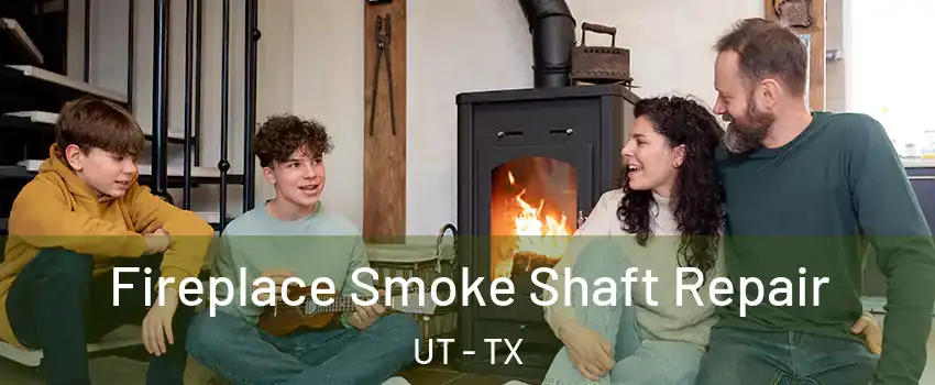 Fireplace Smoke Shaft Repair UT - TX