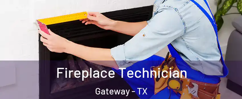 Fireplace Technician Gateway - TX