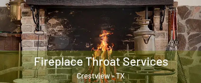 Fireplace Throat Services Crestview - TX