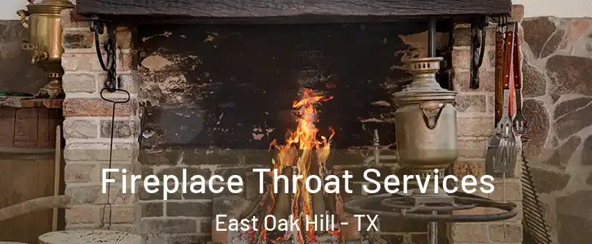 Fireplace Throat Services East Oak Hill - TX