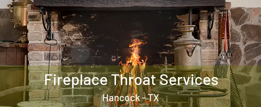 Fireplace Throat Services Hancock - TX