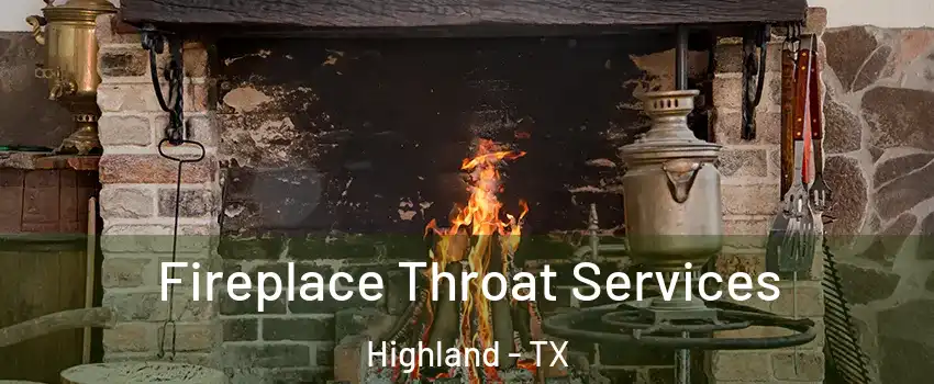 Fireplace Throat Services Highland - TX