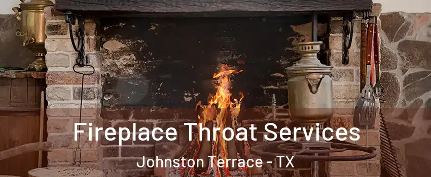 Fireplace Throat Services Johnston Terrace - TX