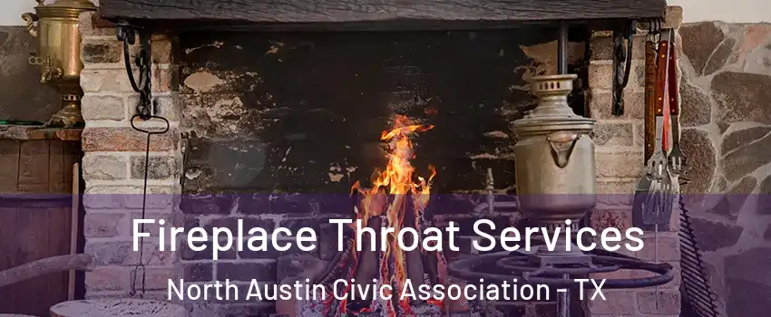 Fireplace Throat Services North Austin Civic Association - TX