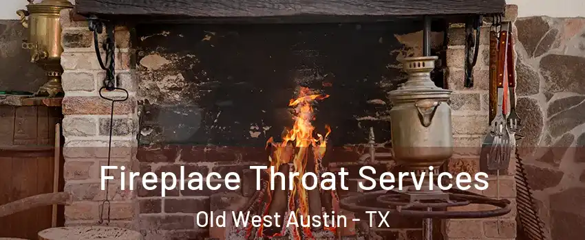 Fireplace Throat Services Old West Austin - TX