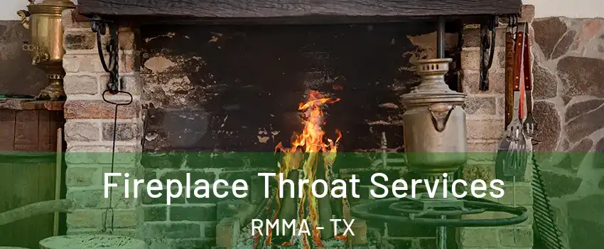 Fireplace Throat Services RMMA - TX