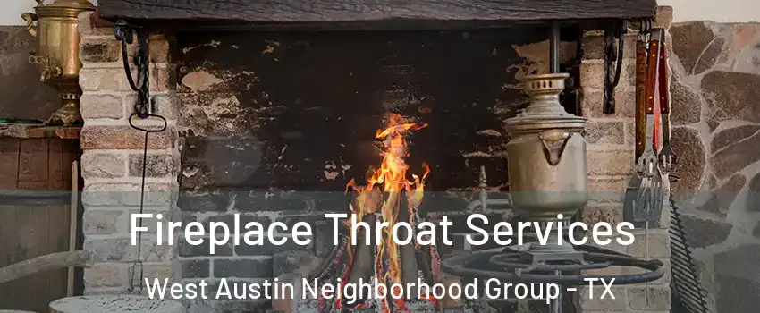 Fireplace Throat Services West Austin Neighborhood Group - TX