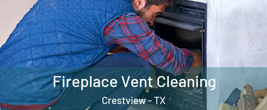 Fireplace Vent Cleaning Crestview - TX