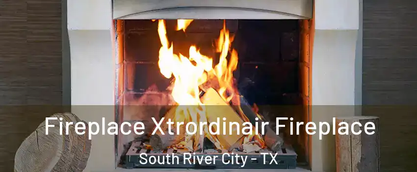 Fireplace Xtrordinair Fireplace South River City - TX